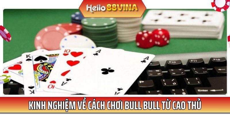 Người tham gia đặt cược cần hiểu tường tận về cách chơi Bull Bull