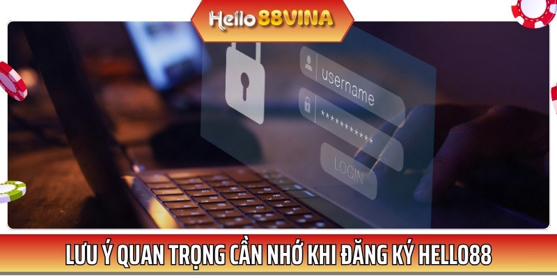 Lưu ý quan trọng bet thủ cần nhớ khi tiến hành đăng ký HELLO88