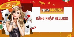 Hướng Dẫn Các Bước Đăng Nhập HELLO88 Đơn Giản, Dễ Hiểu Nhất