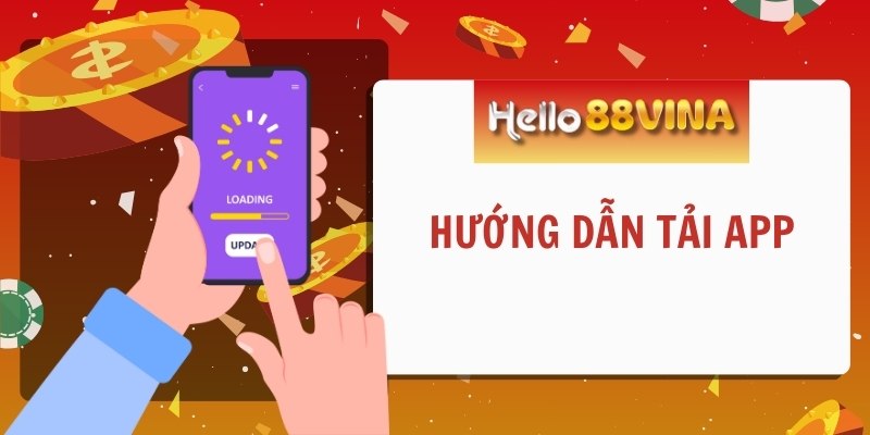 Quy trình tải app HELLO88 cho hệ điều hành iOS và Android