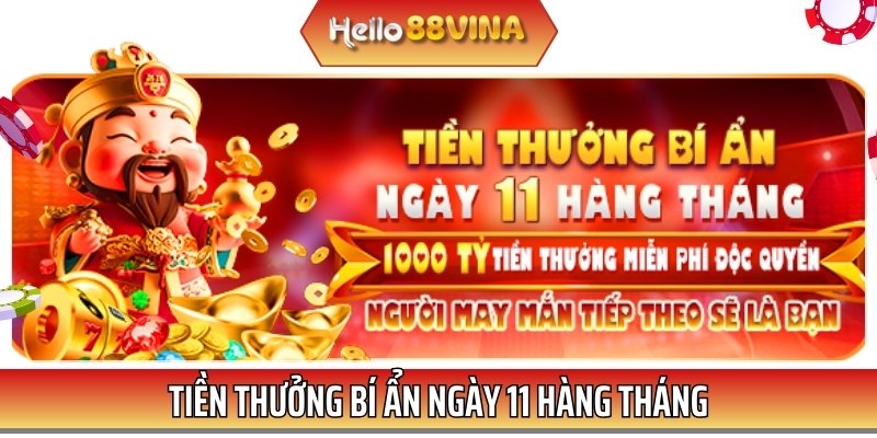 Phần thưởng bí ẩn được trao vào ngày 11 hàng tháng cho tất cả thành viên