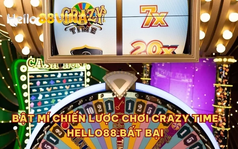 Bật mí chiến lược Chơi Crazy Time HELLO88 bất bại 