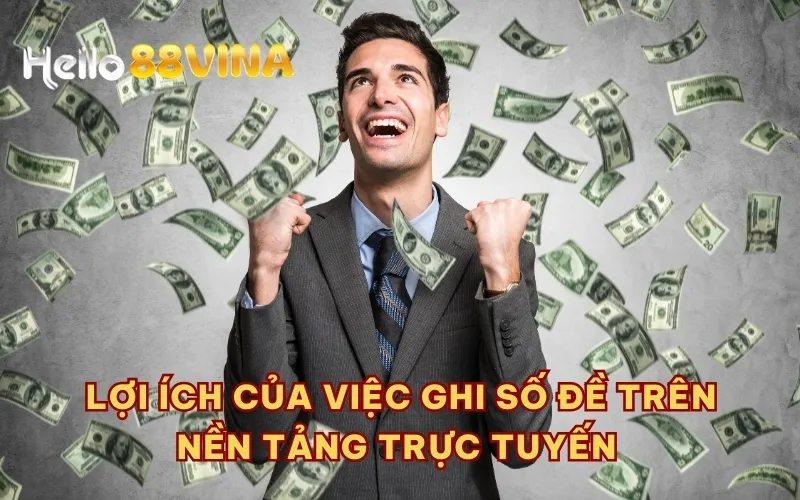 Lợi ích của việc ghi số đề trên nền tảng trực tuyến 