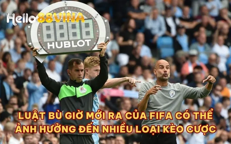 Luật bù giờ mới ra của FIFA có thể ảnh hưởng đến nhiều loại kèo cược