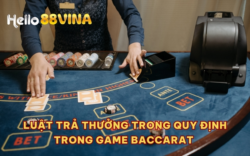 Luật trả thưởng trong quy định trong game Baccarat 